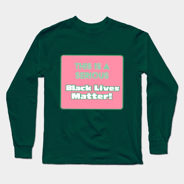 AKA Serious Matter - Black Lives Matter Long Sleeve T-Shirt by QuoththeRaven_TM